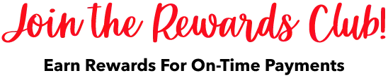 Join the Rewards Club! Earn Rewards For On-Time Payments